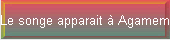 Le songe apparait  Agamemnon