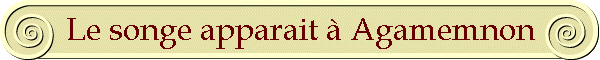 Le songe apparait  Agamemnon