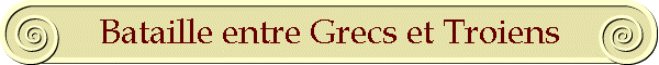Bataille entre Grecs et Troiens