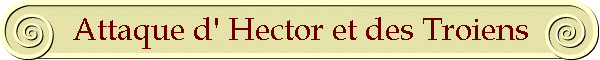 Attaque d' Hector et des Troiens