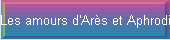 Les amours d'Ars et Aphrodite