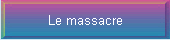 Le massacre