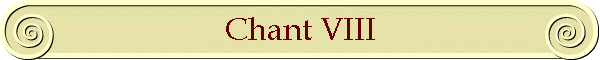 Chant VIII