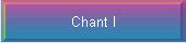 Chant I