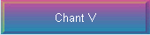 Chant V