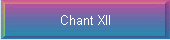 Chant XII