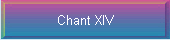 Chant XIV
