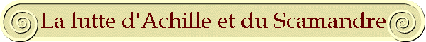 La lutte d'Achille et du Scamandre