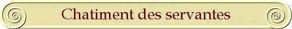 Chatiment des servantes
