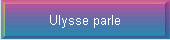 Ulysse parle