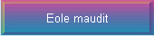 Eole maudit