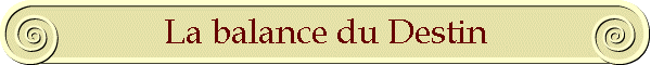 La balance du Destin