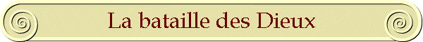 La bataille des Dieux