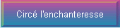 Circ l'enchanteresse