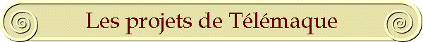 Les projets de Tlmaque