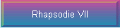 Rhapsodie VII