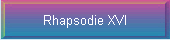 Rhapsodie XVI