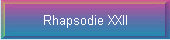 Rhapsodie XXII