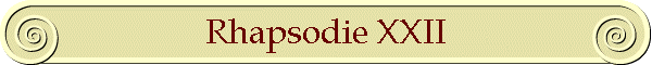 Rhapsodie XXII