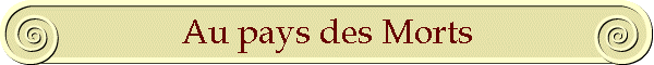 Au pays des Morts