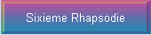 Sixieme Rhapsodie